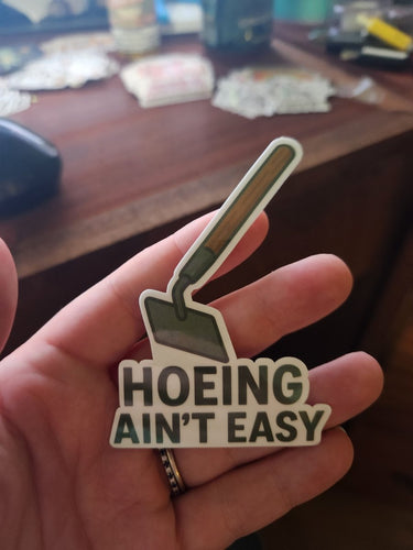 Hoeing Ain’t Easy Sticker – Funny Gardening Pun Sticker - Sticker - Charm and Char
